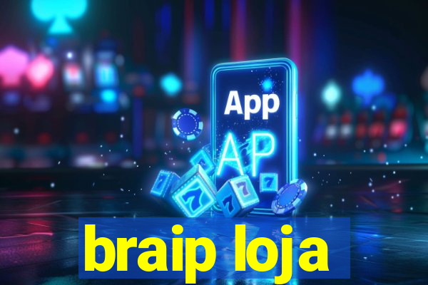 braip loja